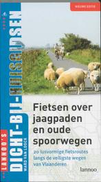 Fietsen langs jaagpaden en oude spoorwegen / DICHT BIJ HUIS, Boeken, Verzenden, Gelezen, W. van Loock