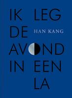 Ik leg de avond in een la 9789038816302 Kang Han, Verzenden, Zo goed als nieuw, Kang Han