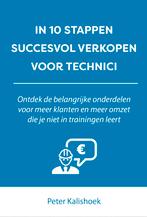 IN 10 STAPPEN SUCCESVOL VERKOPEN VOOR TECHNICI / 10 stappen, Boeken, Verzenden, Gelezen, Peter Kalishoek