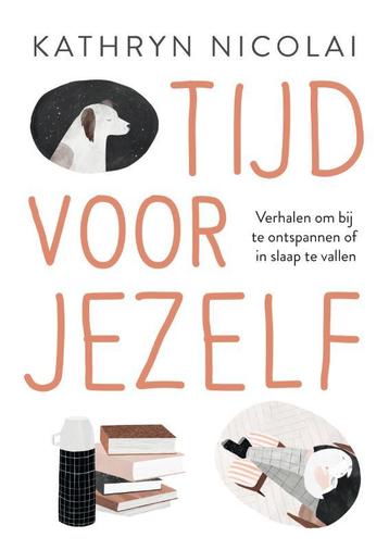 Tijd voor jezelf 9789024592197 Kathryn Nicolai, Verzenden, Kathryn Nicolai