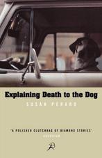 Explaining Death to the Dog 9780747545743, Susan Perabo, Verzenden