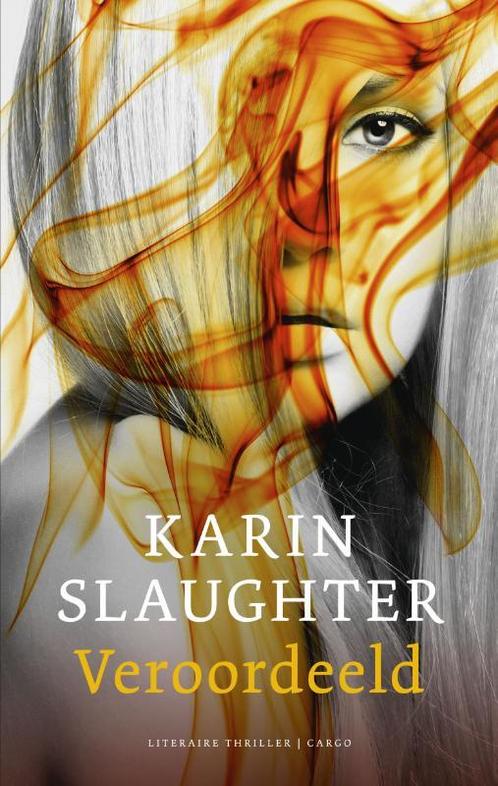 Veroordeeld 9789023491842 Karin Slaughter, Boeken, Thrillers, Gelezen, Verzenden
