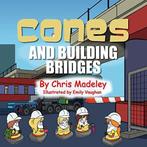 Cones and Building Bridges, Madeley, Chris, Madeley, Chris, Verzenden