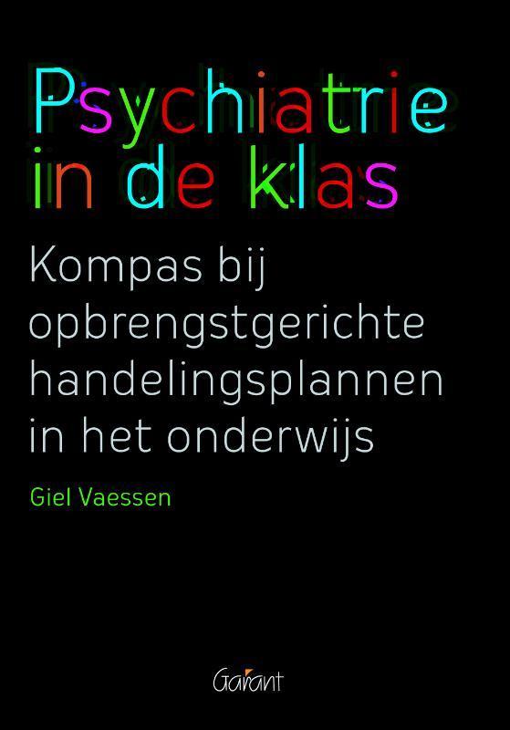 Psychiatrie in de klas 9789044128994 Giel Vaessen, Boeken, Wetenschap, Zo goed als nieuw, Verzenden