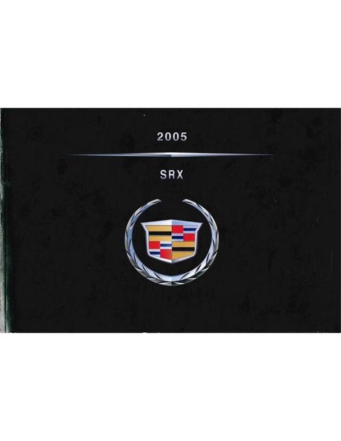 2005 CADILLAC SRX INSTRUCTIEBOEKJE ENGELS (USA), Auto diversen, Handleidingen en Instructieboekjes, Ophalen of Verzenden