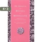 De Adagia van Michel de Montaingne 9789061006589, Boeken, Verzenden, Zo goed als nieuw, Michel de Montaigne