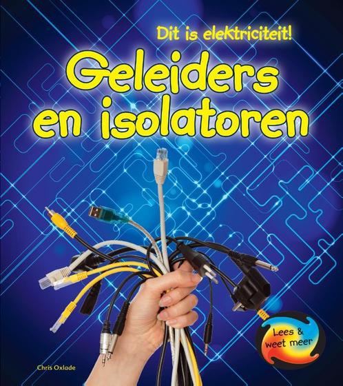 Geleiders en isolatoren / Dit is elektriciteit! Chris Oxlade, Boeken, Overige Boeken, Zo goed als nieuw, Verzenden