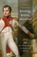 Koning, keizer, admiraal 9789460040450 Wilfried Uitterhoeve, Boeken, Verzenden, Zo goed als nieuw, Wilfried Uitterhoeve