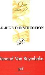 Le Juge dinstruction  Van Ruymbeke, Renaud, Que sais..., Van Ruymbeke, Renaud, Que sais-je, Verzenden