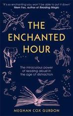 The Enchanted Hour The Miraculous Power of Reading Aloud in, Verzenden, Zo goed als nieuw, Meghan Cox Gurdon