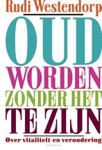 Oud worden zonder het te zijn 9789045032788 Rudi Westendorp, Boeken, Verzenden, Gelezen, Rudi Westendorp