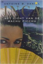 Inca - Het licht van de Machu Picchu 9789044306408, Gelezen, Antoine B. Daniel, Verzenden