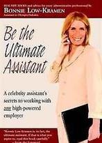 Be the Ultimate Assistant: A Celebrity Assistants Secre..., Gelezen, Low-Kramen, Bonnie, Verzenden