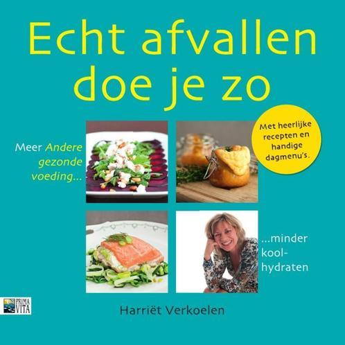 Echt afvallen doe je zo 9789090272436 Harriet Verkoelen, Boeken, Kookboeken, Zo goed als nieuw, Verzenden