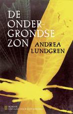 De ondergrondse zon 9789493290648 Andrea Lundgren, Boeken, Verzenden, Gelezen, Andrea Lundgren
