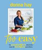 Too easy 9789000397044 Donna Hay, Boeken, Kookboeken, Verzenden, Zo goed als nieuw, Donna Hay