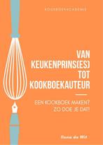 Van Keukenprins(es) tot Kookboekauteur 9789083360508, Boeken, Verzenden, Gelezen, Ilona de Wit