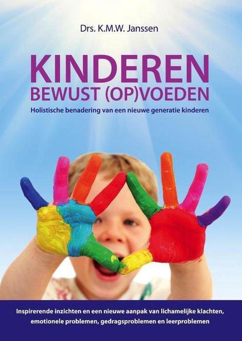 Kinderen bewust (op)voeden - K.M.W. Janssen - 9789081900706, Boeken, Gezondheid, Dieet en Voeding, Verzenden