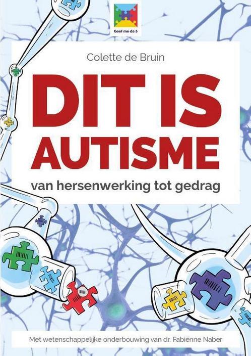 Dit is autisme / Geef me de 5 9789492593023 Colette de Bruin, Boeken, Wetenschap, Gelezen, Verzenden