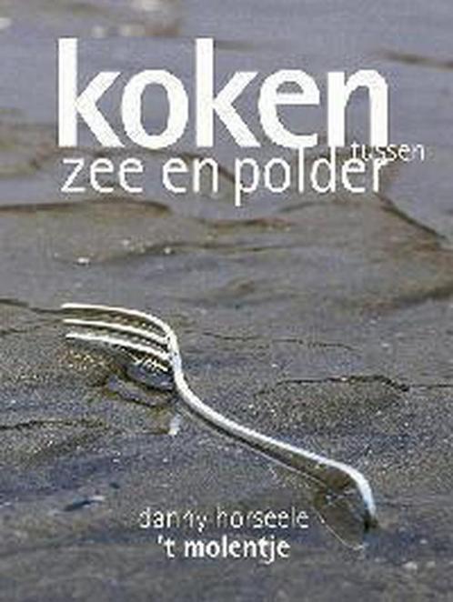 Koken tussen Zee en Polder. Danny Horseele, Restaurant t, Boeken, Kookboeken, Gelezen, Verzenden