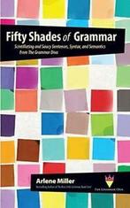 Fifty Shades of Grammar: Scintillating and Sauc, Miller,, Miller, Arlene, Verzenden