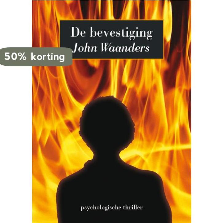De Bevestiging 9789081413718 John Waanders, Boeken, Thrillers, Gelezen, Verzenden
