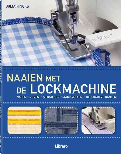 Naaien met de lockmachine 9789089984425 Julia Hincks, Boeken, Hobby en Vrije tijd, Zo goed als nieuw, Verzenden