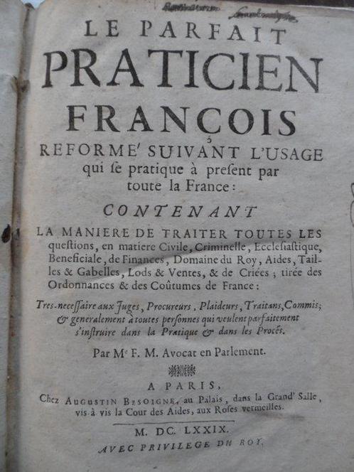 Francois Des Maisons - Le parfait praticien francois :, Antiek en Kunst, Antiek | Boeken en Manuscripten