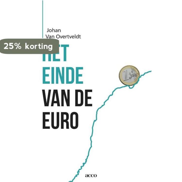 Het einde van de euro 9789033485824 Johan Van Overveldt, Boeken, Economie, Management en Marketing, Gelezen, Verzenden