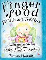 Finger Food For Babies And Toddlers 9780091889517, Jennie Maizels, Verzenden