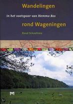 WANDELINGEN ROND WAGENINGEN IN HET VOETS 9789053452431, Verzenden, Zo goed als nieuw, R.J. Schaafsma