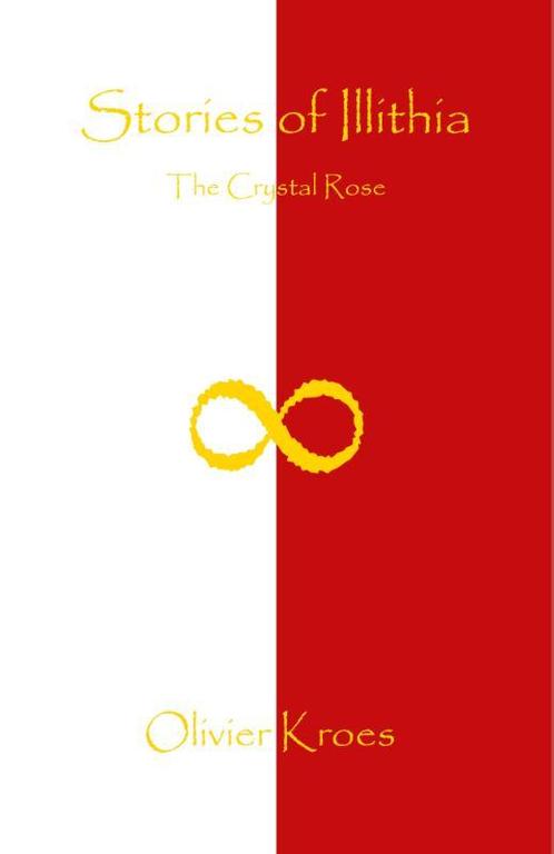 Stories of Illithia - The Crystal Rose 9789090346564, Boeken, Fantasy, Zo goed als nieuw, Verzenden