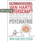 Gezondheidszorg: van harte beterschap? 9789020204988, Verzenden, Zo goed als nieuw, Wim van der Steen