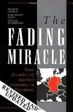 The Fading Miracle: Four Decades of Market Economy ...  Book, Herbert Giersch, Verzenden