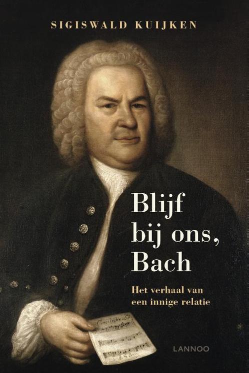 Blijf bij ons, Bach 9789401467889 Sigiswald Kuijken, Boeken, Muziek, Zo goed als nieuw, Verzenden