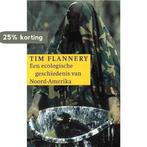 Een ecologische geschiedenis van Noord-Amerika 9789045004143, Boeken, Verzenden, Gelezen, Trish Flannery