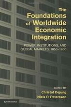The Foundations of Worldwide Economic Integrati. Dejung,, Dejung, Christof, Verzenden