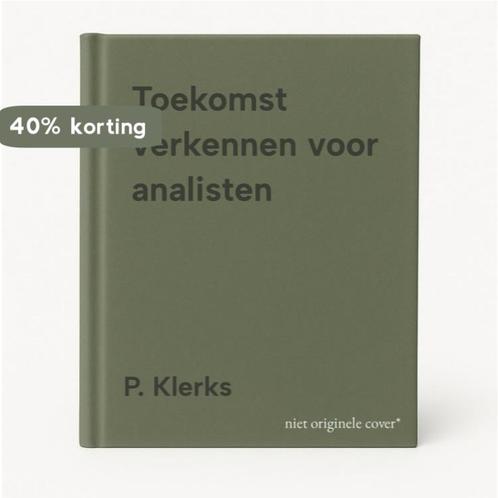 Toekomst verkennen voor analisten 9789079149315 P. Klerks, Boeken, Politiek en Maatschappij, Zo goed als nieuw, Verzenden
