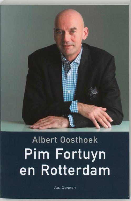 PIM FORTUYN EN ROTTERDAM 9789061005889 A. Oosthoek, Boeken, Overige Boeken, Gelezen, Verzenden
