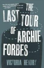 The last tour of Archie Forbes by Victoria Hendry, Gelezen, Verzenden, Victoria Hendry