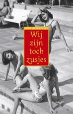 Wij zijn toch zusjes 9789044624762 Anne Gesthuysen, Boeken, Verzenden, Gelezen, Anne Gesthuysen