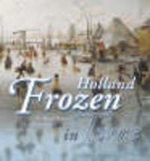 Holland Frozen In Time 9789040095764, Boeken, Kunst en Cultuur | Beeldend, Zo goed als nieuw, Verzenden