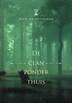 De clan zonder thuis 9789464317343 Nick de Meersman, Verzenden, Zo goed als nieuw, Nick de Meersman