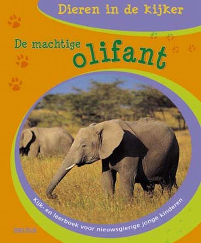De Machtige Olifant / Dieren in de kijker / 25 9789044705102, Boeken, Kinderboeken | Jeugd | 10 tot 12 jaar, Gelezen, Verzenden
