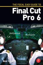 The Focal Easy Guide To Final Cut Pro 6 9780240810096, Boeken, Verzenden, Gelezen, Rick Young