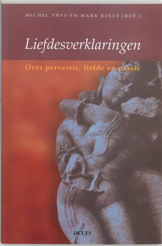 Liefdesverklaringen. Over perversie, liefde en passie, Boeken, Psychologie, Zo goed als nieuw, Verzenden