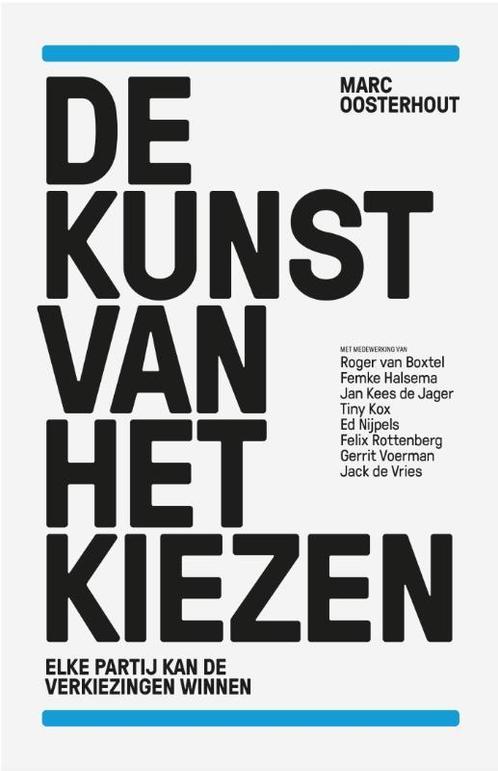 De kunst van het kiezen 9789088030864 Marc Oosterhout, Boeken, Politiek en Maatschappij, Gelezen, Verzenden