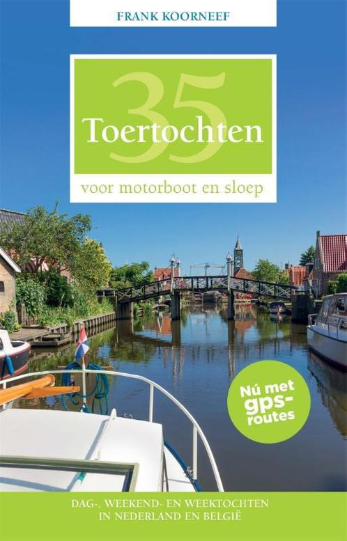 35 Toertochten voor motorboot en sloep 9789064107450, Boeken, Hobby en Vrije tijd, Zo goed als nieuw, Verzenden