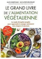 Le grand livre de lalimentation végétalienne : Le mode ..., Gelezen, Alice Greetham, Alix Lefief-Delcourt, Verzenden