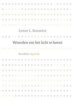 Woorden Om Het Licht Te Horen 9789021435398, Boeken, Gelezen, L.L. Bouwers, Lenze L. Bouwers, Verzenden